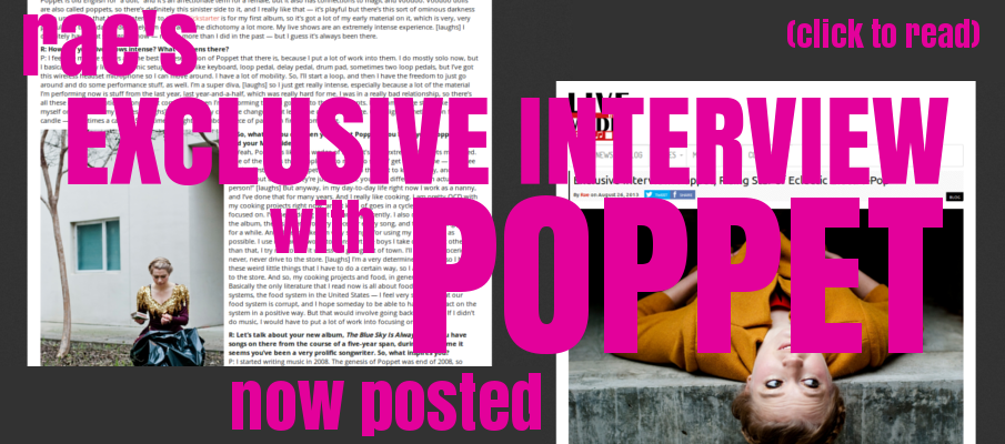 Rae's exclusive interview with Poppet now posted